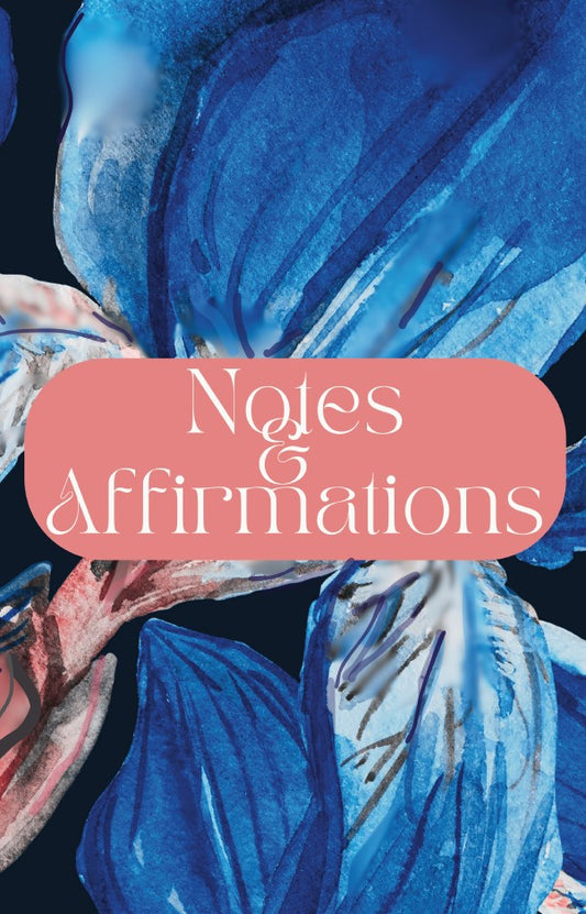 Notes & Affirmations - a Notebook with Affirmations for Women and Teen Girls - Filled with Beautiful Hand Picked Empowering Affirmations on Each Page ... Self Care, Positivity, and Abundance (Blue Flower)